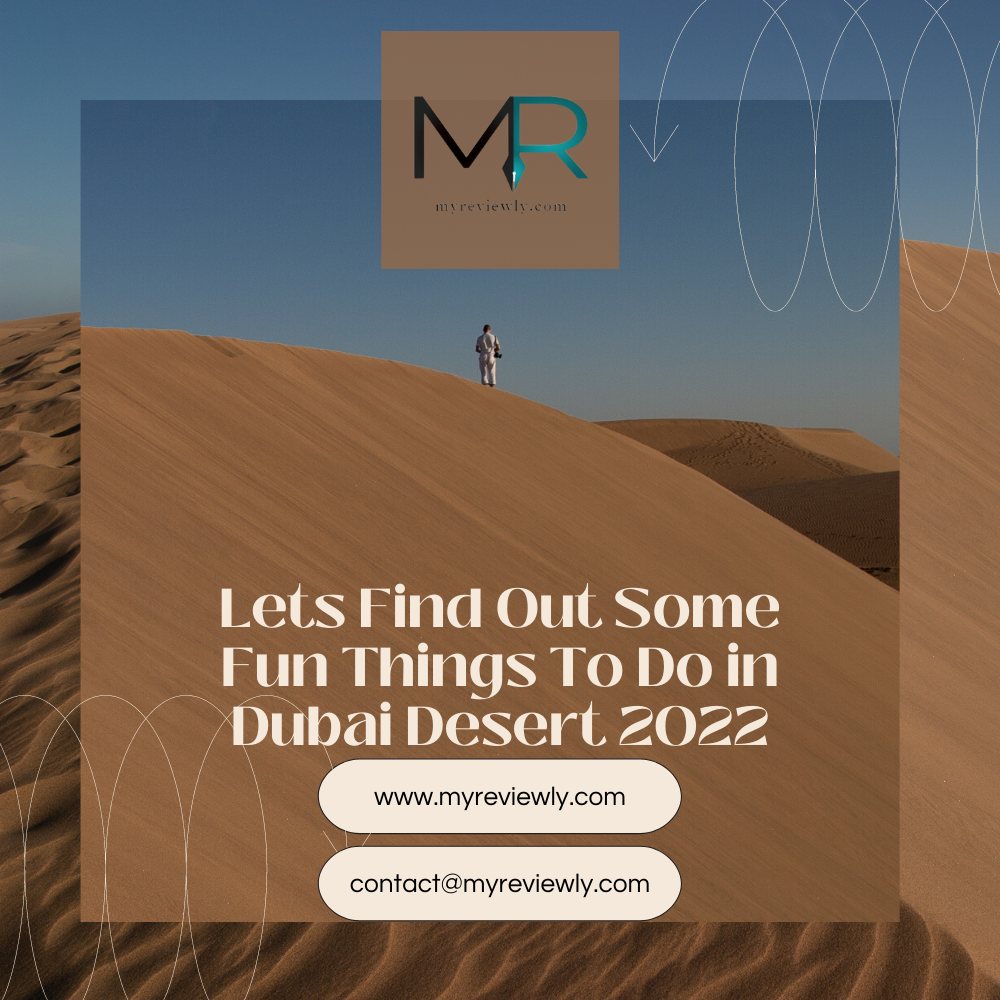 Let's Find Out Some Fun Things To Do in Dubai Desert 2022